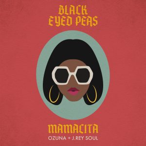 Black Eyed Peas Ft. Ozuna y J Rey Soul – Mamacita